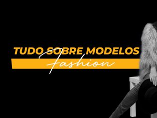 Tudo sobre modelos fashion